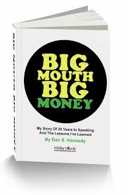 Dan Kennedy – Big Mouth Big Money