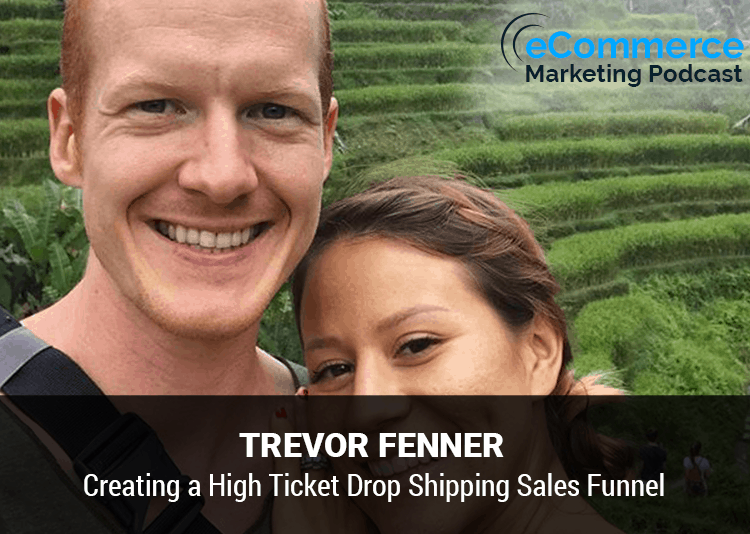 Trevor Fenner – High-Ticket Drop Shipping Masterclass