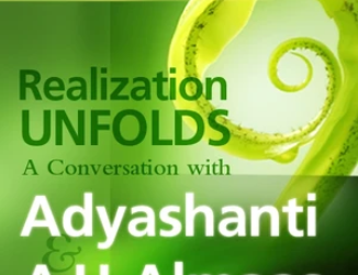 A.H. Almaas & Adyashanti – Realization Unfolds