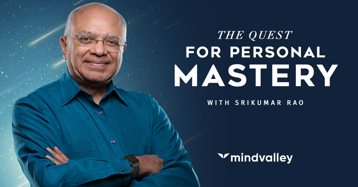 Mindvalley – Srikumar Rao – Personal Mastery