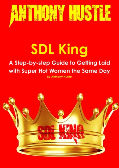 Anthony Hustle – SDL King – A Step-by-step Guide to Getting Laid with