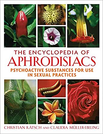 The Encyclopedia of Aphrodisiacs – Christian Ratsch