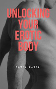 Davey Wavey – Unlocking Your Erotic Body