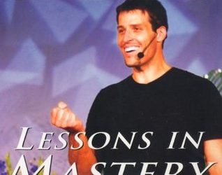 Anthony Robbins – Lessons in Mastery