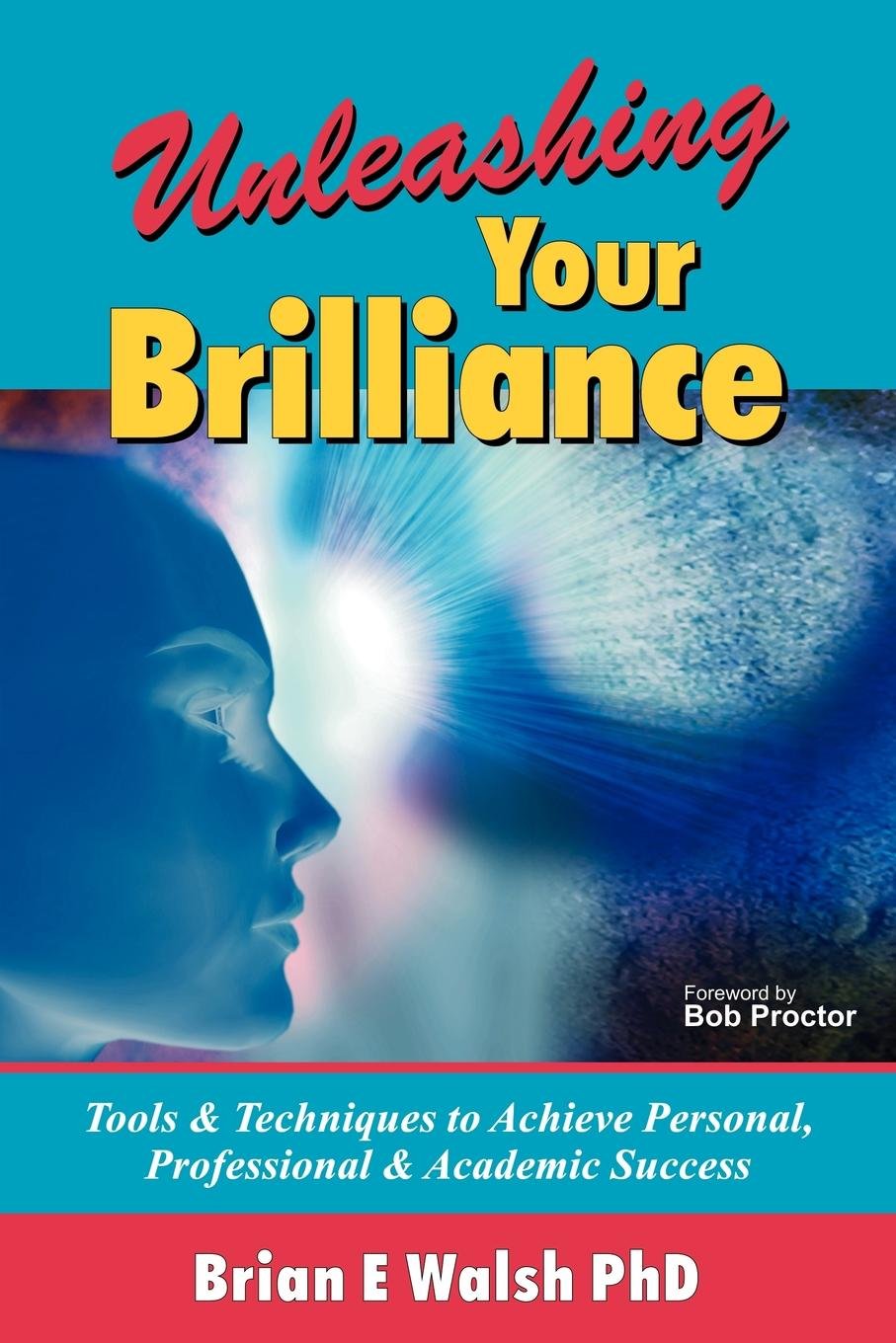 Brian E. Walsh. – Unleash Your Brilliance