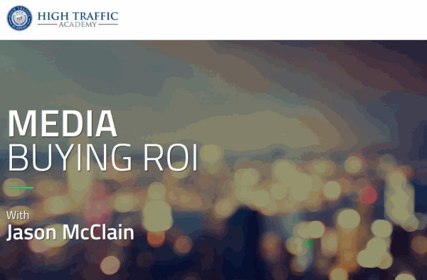 Jason McClain (High Traffic Academy) – Media Buying ROI