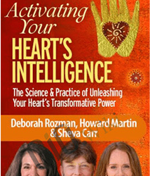 Howard Martin, Deborah Rozman & Sheva Carr – Activating Your Heart’s Intelligence
