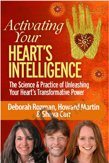 Howard Martin, Deborah Rozman & Sheva Carr – Activating Your Heart’s Intelligence