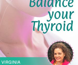 Virginia Rounds Griffiths – Balance Your Thyroid