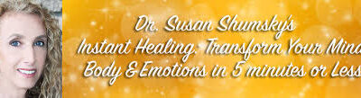 Susan Shumsky – Instant Healing: Transform Your Mind, Body and Emotions in 5 Minutes or…