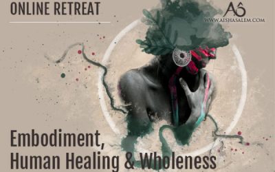 Aisha Salem – Embodiment, Human Healing & Wholeness Online Retreat (2018)