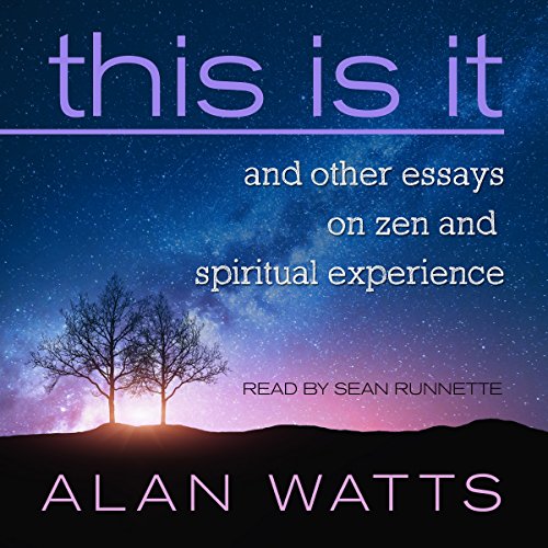 Alan-Watts-and-Sean-Runnette-This-Is-It-And-Other-Essays-on-Zen-and-Spiritual-Experience-1