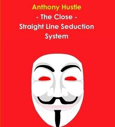 Anthony Hustle – The Close – Straight Line Seduction System