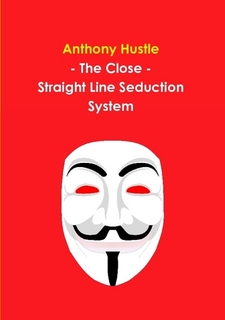 Anthony Hustle – The Close – Straight Line Seduction System