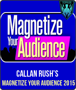 Callan Rush – Magnetize Your Audience 2015