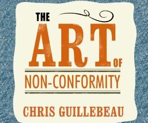 Chris Guillebeau – The Art of Non-Conformity