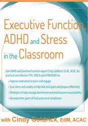 Cindy Goldrich – Executive Function, ADHD and Stress in the Classroom