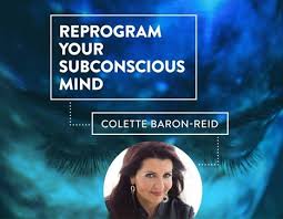 Colette Baron-Reid – Reprogram Your Subconscious Mind