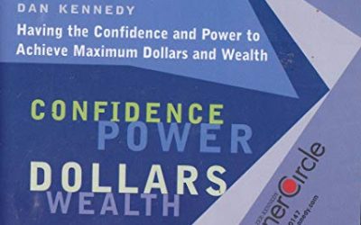DAN KENNEDY – Having The Confidence And Power To Achieve Maximum Dollars And Wealth