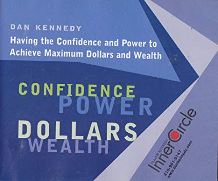 DAN KENNEDY – Having The Confidence And Power To Achieve Maximum Dollars And Wealth Download