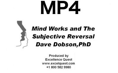 Dave Dobson – Mind Works and the Subjective Reversal