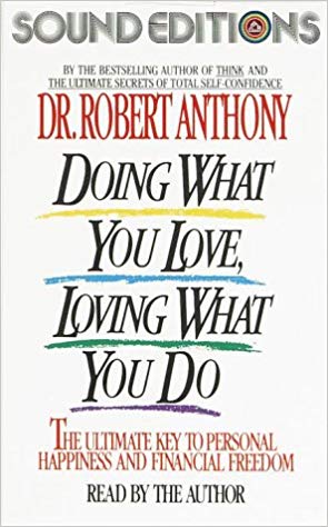 Dr-Robert-Anthony-Doing-What-You-Love-Loving-What-You-Do1