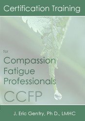Eric Gentry – Certification Training for Compassion Fatigue Professionals (CCFP)