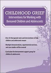 Erica Sirrine – Childhood Grief, Interventions for Working with Bereaved Children and Adolescents