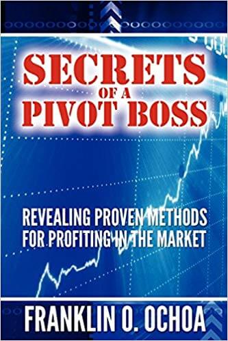 Franklin-Ochoa-Secrets-of-a-Pivot-Boss-Revealing-Proven-Methods-for-Profiting-in-The-Market1