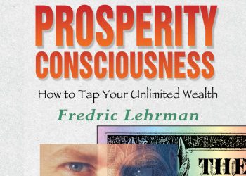 Fredric Lehrman’s – Prosperity Consciousness