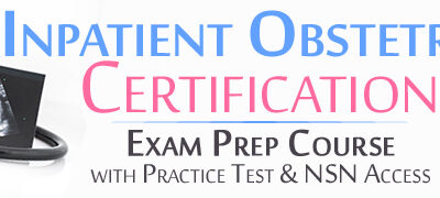 Inpatient Obstetric Certification Exam Prep Course with Practice Test & NSN Access