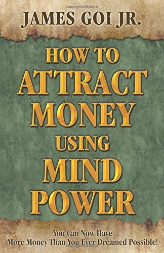 James-Goi-Jr.-How-to-Attract-Money-Using-Mind-Power-1