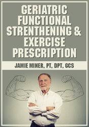 Jamie Miner – Geriatric Functional Strengthening & Exercise Prescription Download