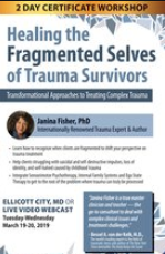 Janina Fisher – 2-Day Certificate Workshop Healing the Fragmented Selves of Trauma Survivors