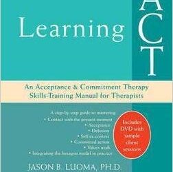 Jason Luoma – Learning Act: An Acceptance and Commitment Therapy Skills – Training Manual