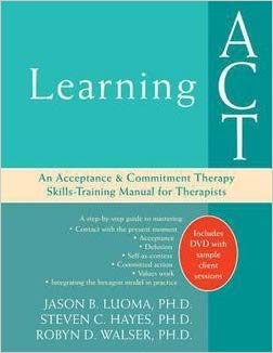 Jason-Luoma-Learning-Act-An-Acceptance-and-Commitment-Therapy-Skills-Training-Manual1-Copy-1