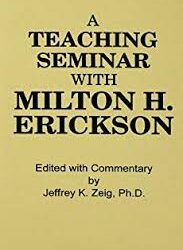 Jeffrey K. Zeig – A Teaching Seminar With Milton H. Erickson