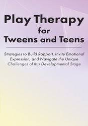 Jennifer Lefebre – Play Therapy for Tweens and Teens Download