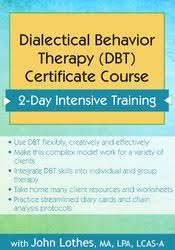 John E. Lothes – Dialectical Behavior Therapy (DBT) Certificate Course Download