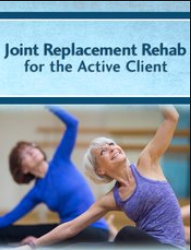 John W. O’Halloran, Trent Brown & Jason Handschumacher – Joint Replacement Rehab for the Active Client