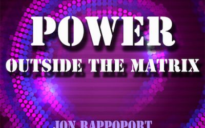 Jon Rappoport – Power Outside The Matrix