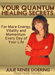 Julie Renee – Your Quantum Healing Secrets