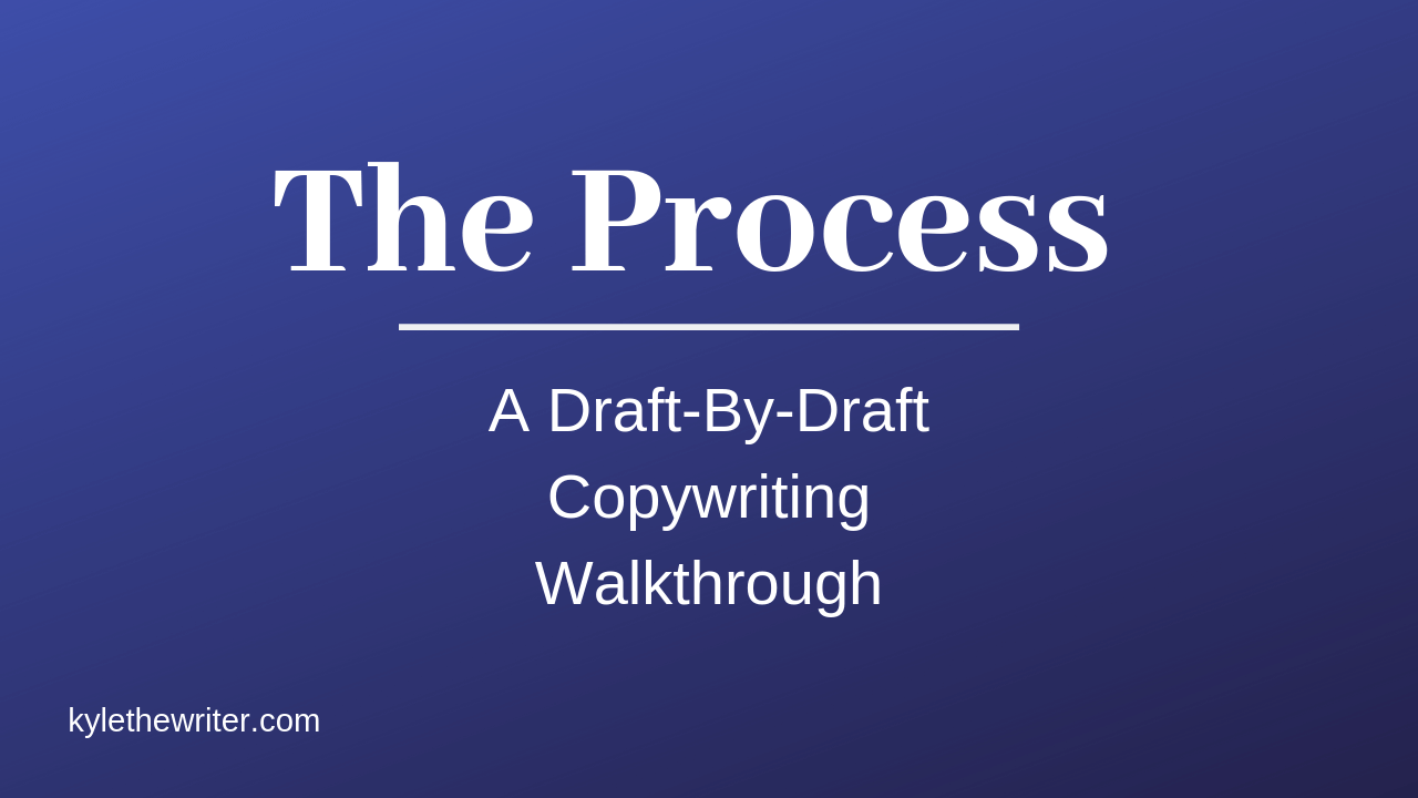 Kyle-Milligan-The-Process-A-Draft-By-Draft-Copywriting-Walkthrough-2