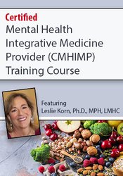 Leslie Korn – Certified Mental Health Integrative Medicine Provider (CMHIMP) Training Courses