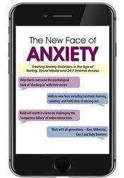 Margaret Wehrenberg – The New Face of Anxiety, Treating Anxiety Disorders in the Age of Texting