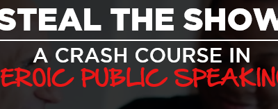 Michael & Amy – Steal The Show A Crash Course In Heroic Public Speaking