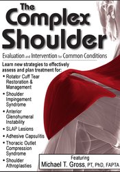 Michael T. Gross – The Complex Shoulder Evaluation & Intervention for Common Conditions