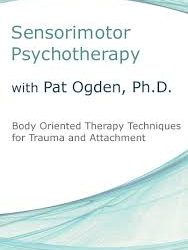 Pat Ogden – Sensorimotor Psychotherapy with Pat Ogden, Ph.D
