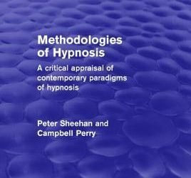 Peter Sheehan and Campbell Perry – Methodologies of Hypnosis (Psychology Revivals) – A Critical Appraisal of Contemporary Paradigms of Hypnosis