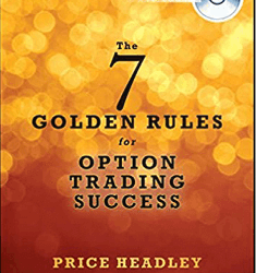 Price Headley – The 7 ‘Golden Rules’ for Option Tading Success